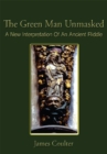 The Green Man Unmasked : A New Interpretation of an Ancient Riddle - eBook