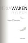 Waken : Poems of Ascension - Book