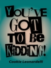 You've Got to Be Kidding! - eBook