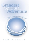 Grandest Spiritual Adventure : The Truth About God - eBook