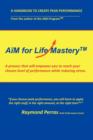 AiM for Life Masterya : A Process That Will Empower You to Create Your Chosen Level of Performance While Reducing Stress - Book