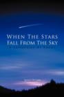 When The Stars Fall From The Sky : A Collection Of Poems - Book