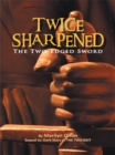 Twice Sharpened : The Two-Edged Sword - eBook