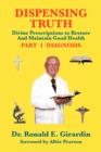 Dispensing Truth : Divine Prescriptions to Restore and Maintain Good Health - Book