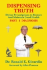 Dispensing Truth : Divine Prescriptions  to Restore and Maintain Good Health - eBook