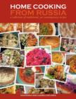 Home Cooking from Russia : A Collection of Traditional, Yet Contemporary Recipes - Book