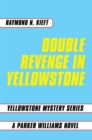 Double Revenge in Yellowstone : Yellowstone Mystery Series a Parker Williams Novel - eBook