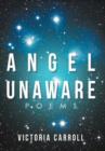 Angel Unaware : Poems - Book