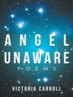 Angel Unaware : Poems - eBook