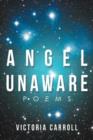 Angel Unaware : Poems - Book