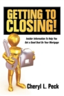 Getting to Closing! : Insider Information to Help You Get a Good Deal on Your Mortgage - eBook