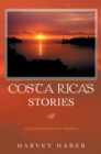 Costa Rica's Stories : Tales from the Hot Tropics - eBook