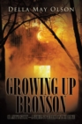 Growing up Bronson : Or Andy'S Story - a Sequel to Terror on Loco Ridge - eBook