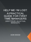 Help Me! (I'M Lost.) : Written by an Actual Manager - eBook