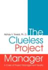 The Clueless Project Manager : A Case of Project Management Reality - Book