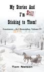 My Stories And I'm Still Sticking To Them! : Fennimore...As I Remember. Volume IV - Book