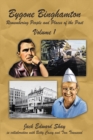 Bygone Binghamton : Remembering People and Places of the Past Volume One - eBook