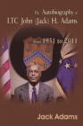 The Autobiography of LTC John (Jack) H. Adams from 1931 to 2011 : Volume 2 - Book