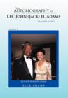 The Autobiography of Ltc John (Jack) H. Adams from 1931 to 2011 : Volume 1 - Book