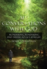 My Conversations with God : Wondering, Pondering and Trying to Get It Right - eBook