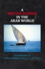 A British Banker in the Arab World : The Memoirs of Clive R. Morgan, O.B.E., F.C.I.B., F.R.S.A. - eBook
