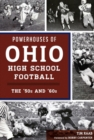 POWERHOUSES OF OHIO HIGH SCHOOL FOOTBALL - Book