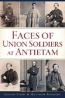 FACES OF UNION SOLDIERS AT ANTIETAM - Book