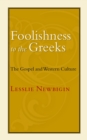 Foolishness to the Greeks : The Gospel and Western Culture - eBook