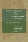 A History of Christianity in Asia, Africa, and Latin America, 1450-1990 : A Documentary Sourcebook - eBook