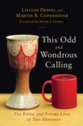 This Odd and Wondrous Calling : The Public and Private Lives of Two Ministers - eBook
