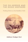 The Ox-Herder and the Good Shepherd : Finding Christ on the Buddha's Path - eBook
