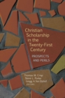 Christian Scholarship in the Twenty-First Century : Prospects and Perils - eBook