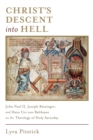 Christ's Descent into Hell : John Paul II, Joseph Ratzinger, and Hans Urs von Balthasar on the Theology of Holy Saturday - eBook