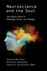 Neuroscience and the Soul : The Human Person in Philosophy, Science, and Theology - eBook