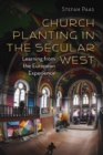 Church Planting in the Secular West : Learning from the European Experience - eBook