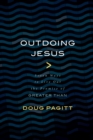 Outdoing Jesus : Seven Ways to Live Out the Promise of "Greater Than" - eBook