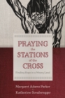 Praying the Stations of the Cross : Finding Hope in a Weary Land - eBook