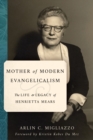 Mother of Modern Evangelicalism : The Life and Legacy of Henrietta Mears - eBook