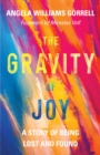 The Gravity of Joy : A Story of Being Lost and Found - eBook