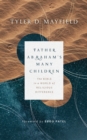 Father Abraham's Many Children : The Bible in a World of Religious Difference - eBook
