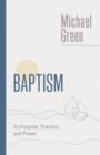 Baptism : Its Purpose, Practice, and Power - eBook