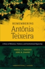 Remembering Antonia Teixeira : A Story of Missions, Violence, and Institutional Hypocrisy - eBook