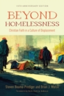 Beyond Homelessness, 15th Anniversary Edition : Christian Faith in a Culture of Displacement - eBook