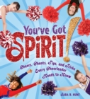 You've Got Spirit! : Cheers, Chants, Tips, and Tricks Every Cheerleader Needs to Know - eBook