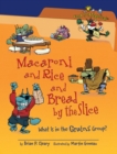 Macaroni and Rice and Bread by the Slice, 2nd Edition : What Is in the Grains Group? - eBook