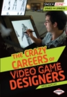 The Crazy Careers of Video Game Designers - eBook