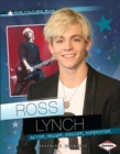 Ross Lynch : Actor, Singer, Dancer, Superstar - eBook