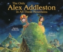 The Only Alex Addleston in All These Mountains - eBook