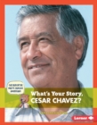 What's Your Story, Cesar Chavez? - eBook