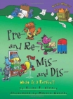 Pre and Re Mis and Dis : What is a Prefix - Book